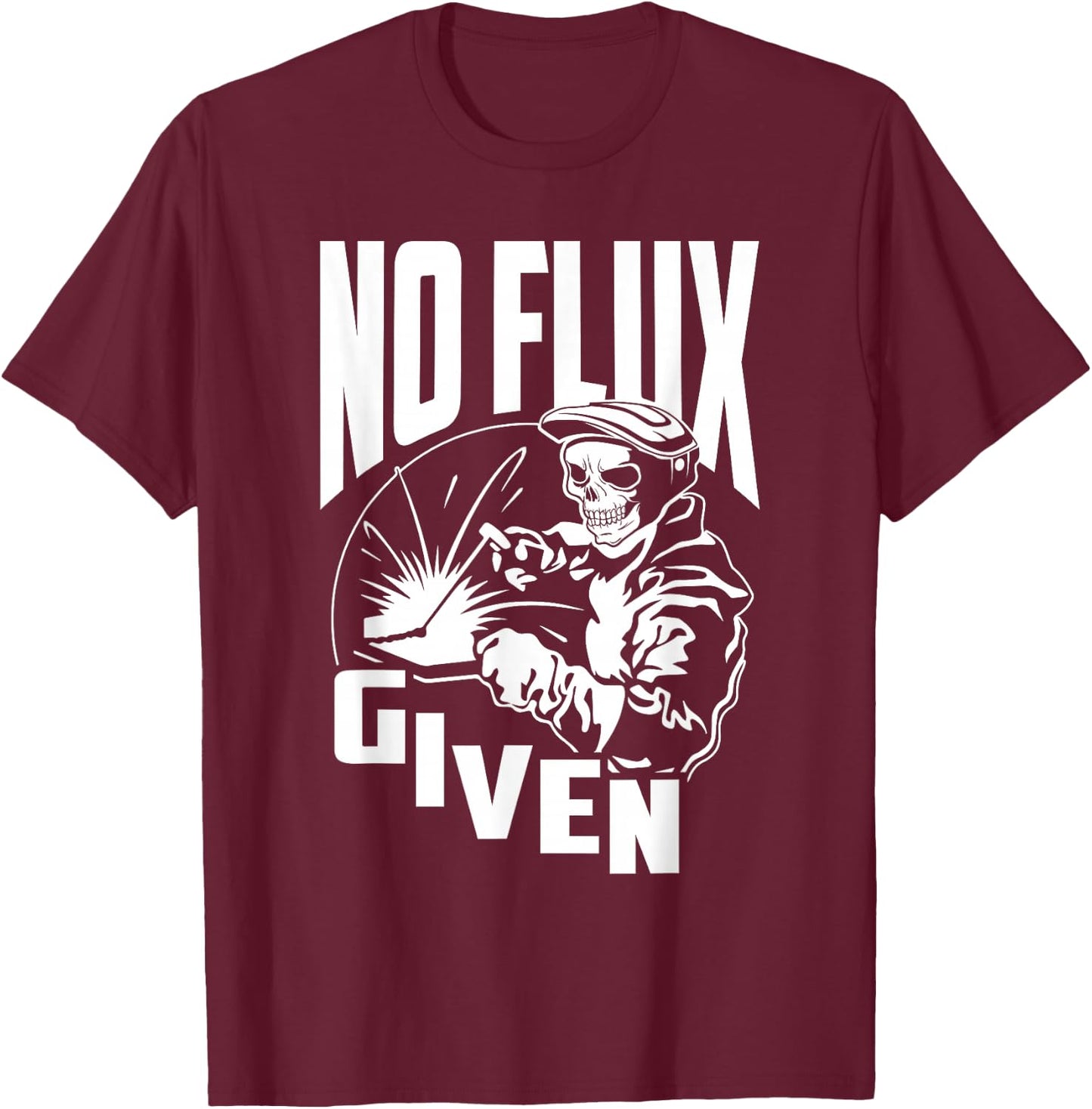 No Flux Given - Funny Welder & Welding Small T-Shirt - T-Shirt | Maroon