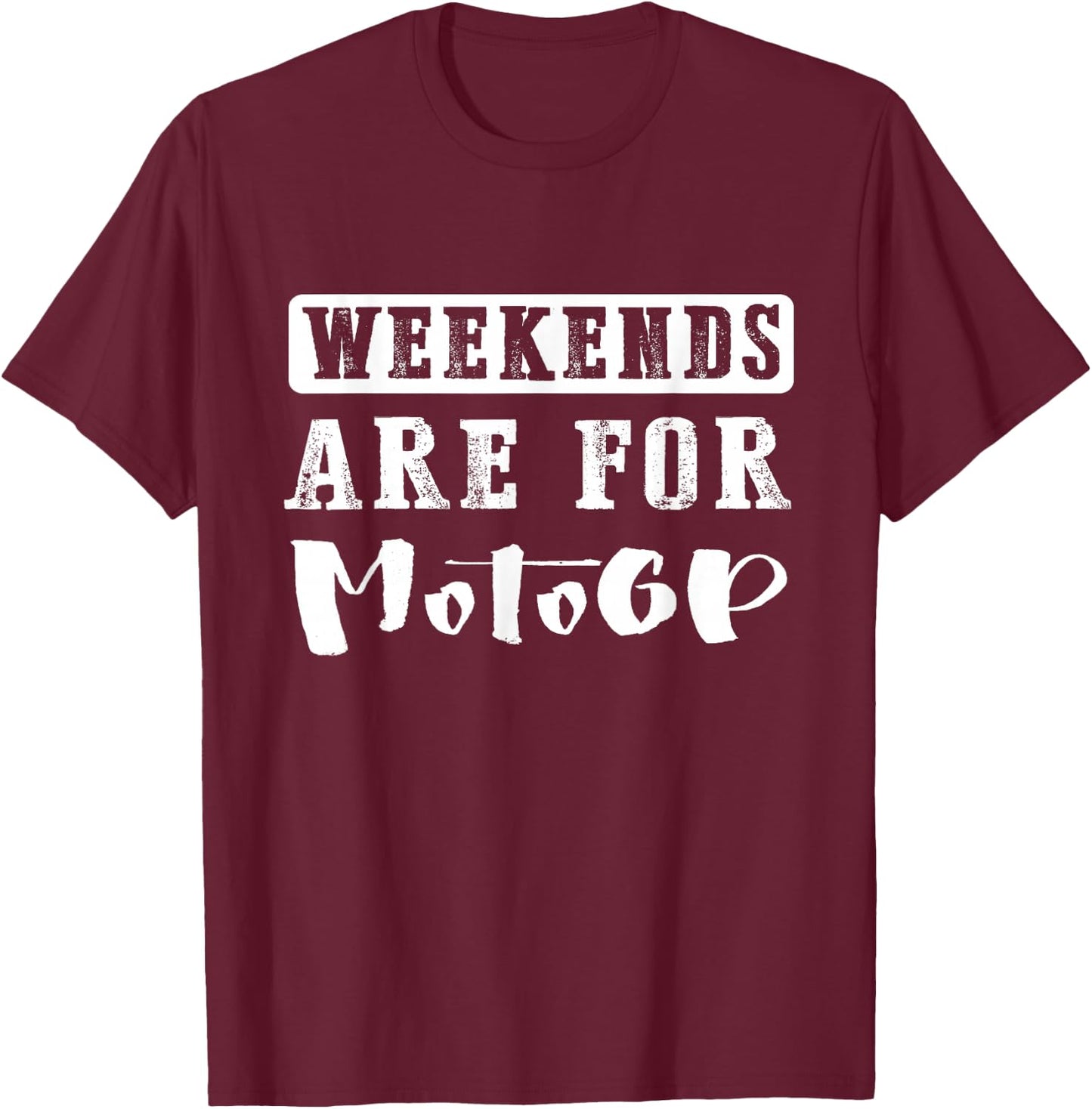 Weekends Are For Motogp Funny Gift , black T-Shirt - T-Shirt | Maroon