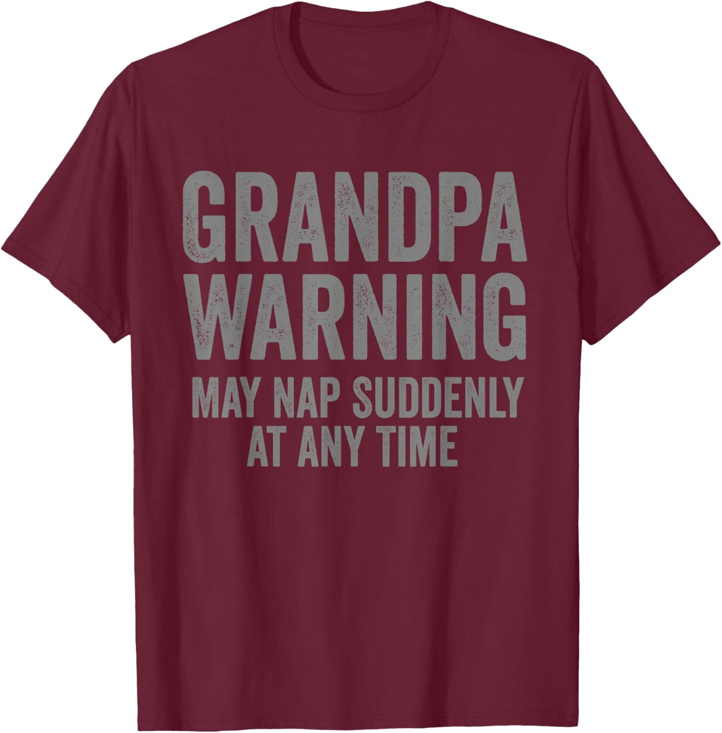 Grandpa Warning May Nap Suddenly Funny Grandfather T-Shirt - T-Shirt | Maroon