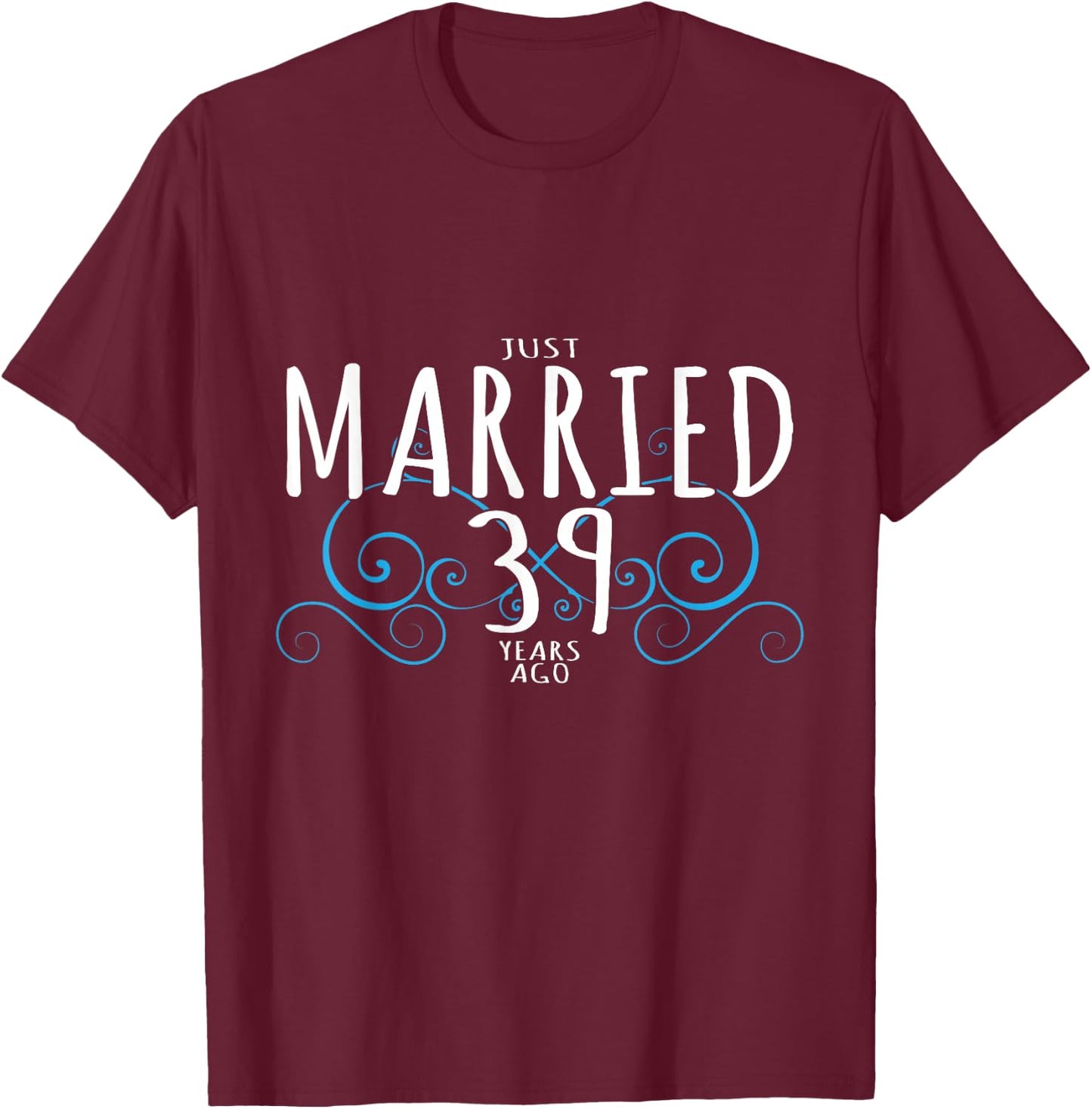 39th Anniversary Couple Design Just Married 39 Years Ago T-Shirt - T-Shirt | Maroon