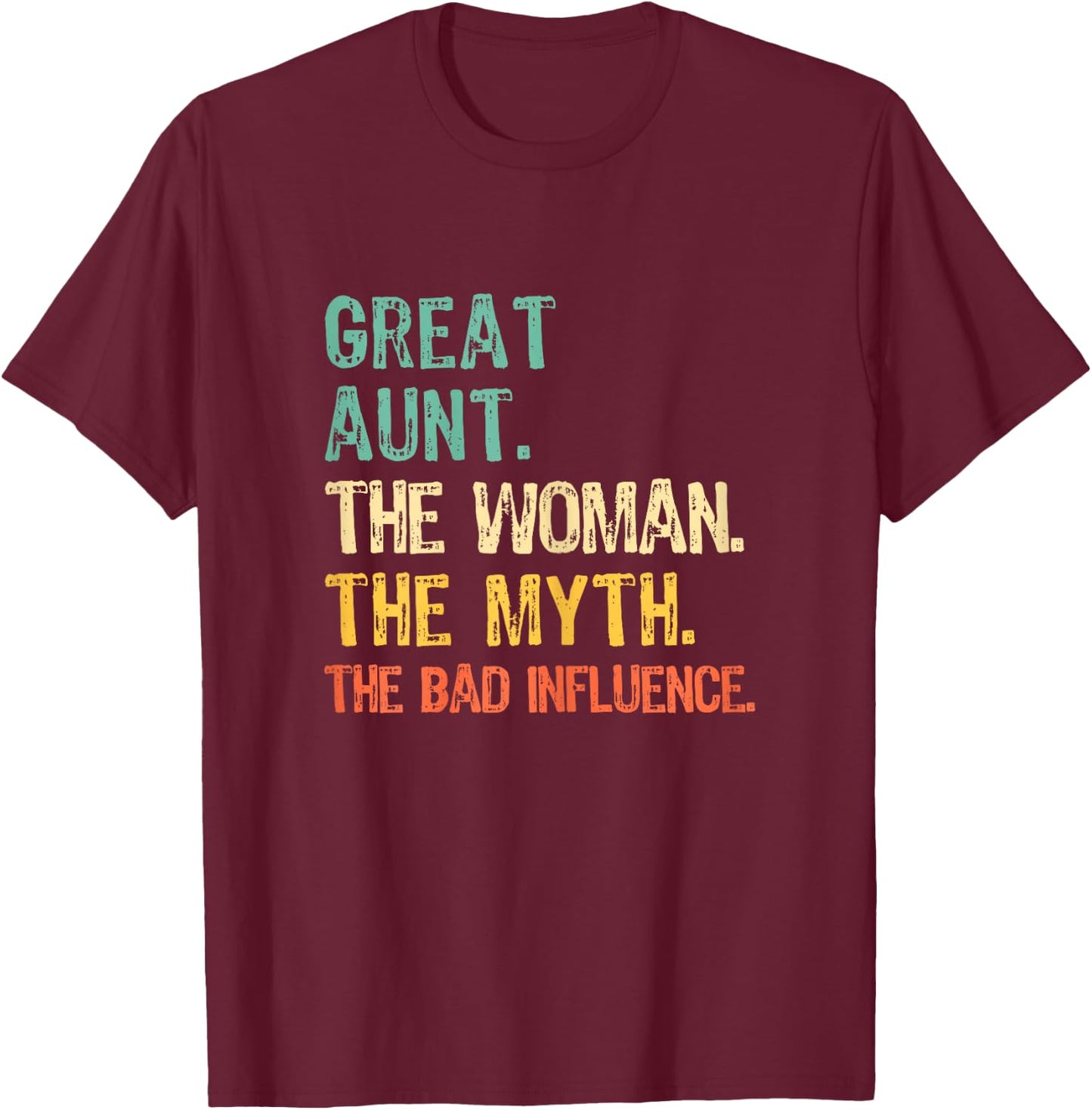 Great Aunt The Woman The Myth Bad Influence Funny Retro T-Shirt - T-Shirt | Maroon