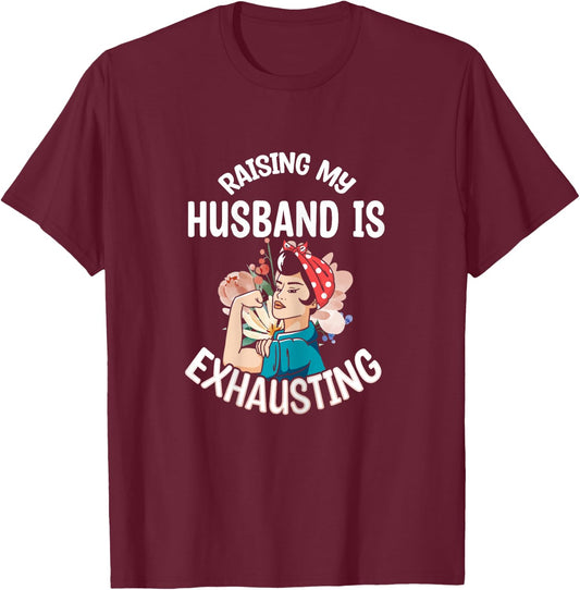Gifts For Woman Who Has Everything Funny Raising My Husband Is Exhausting Black X-Small Modern Cartoon T-Shirt - T-Shirt | Maroon