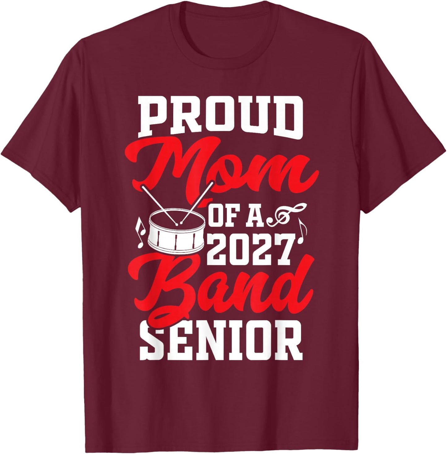 Proud Mom Band Senior 2027 Marching Music Family T-Shirt - T-Shirt | Maroon