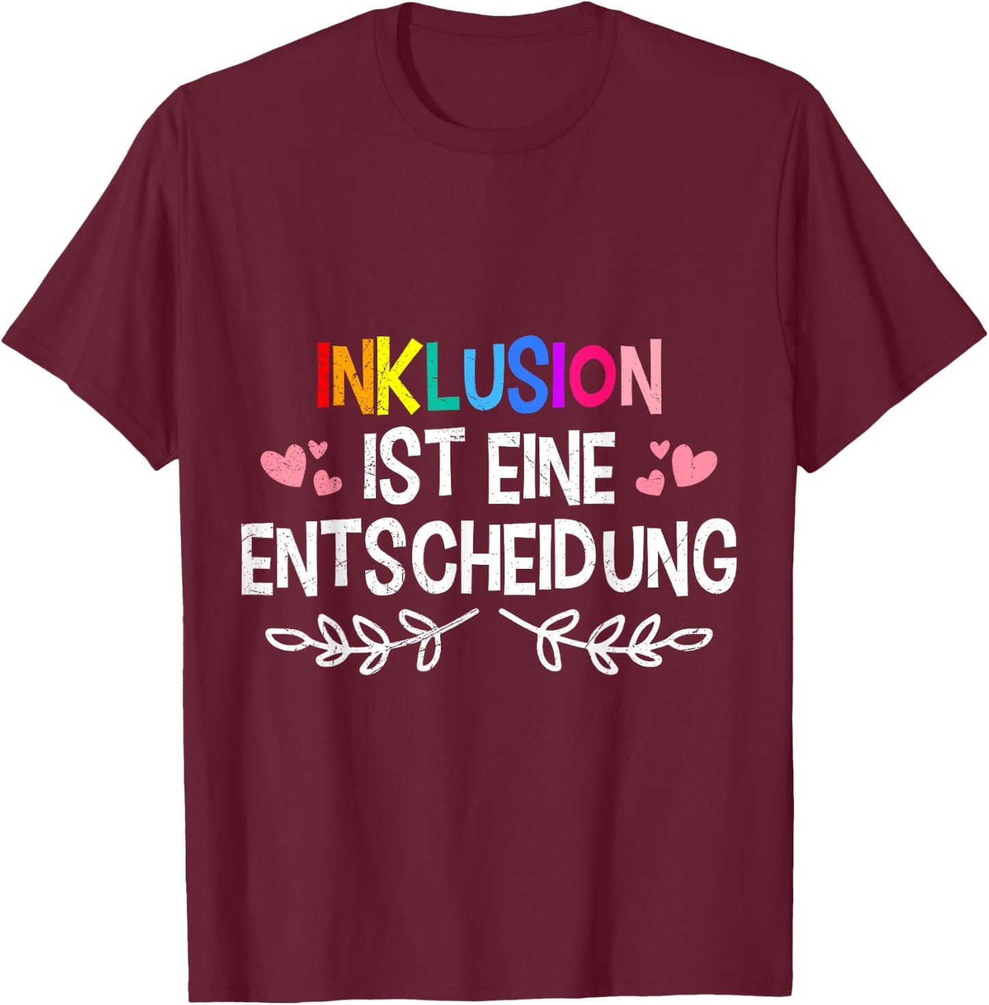 Inclusion is a Decision Solidarity Acceptance , black T-Shirt - T-Shirt | Maroon