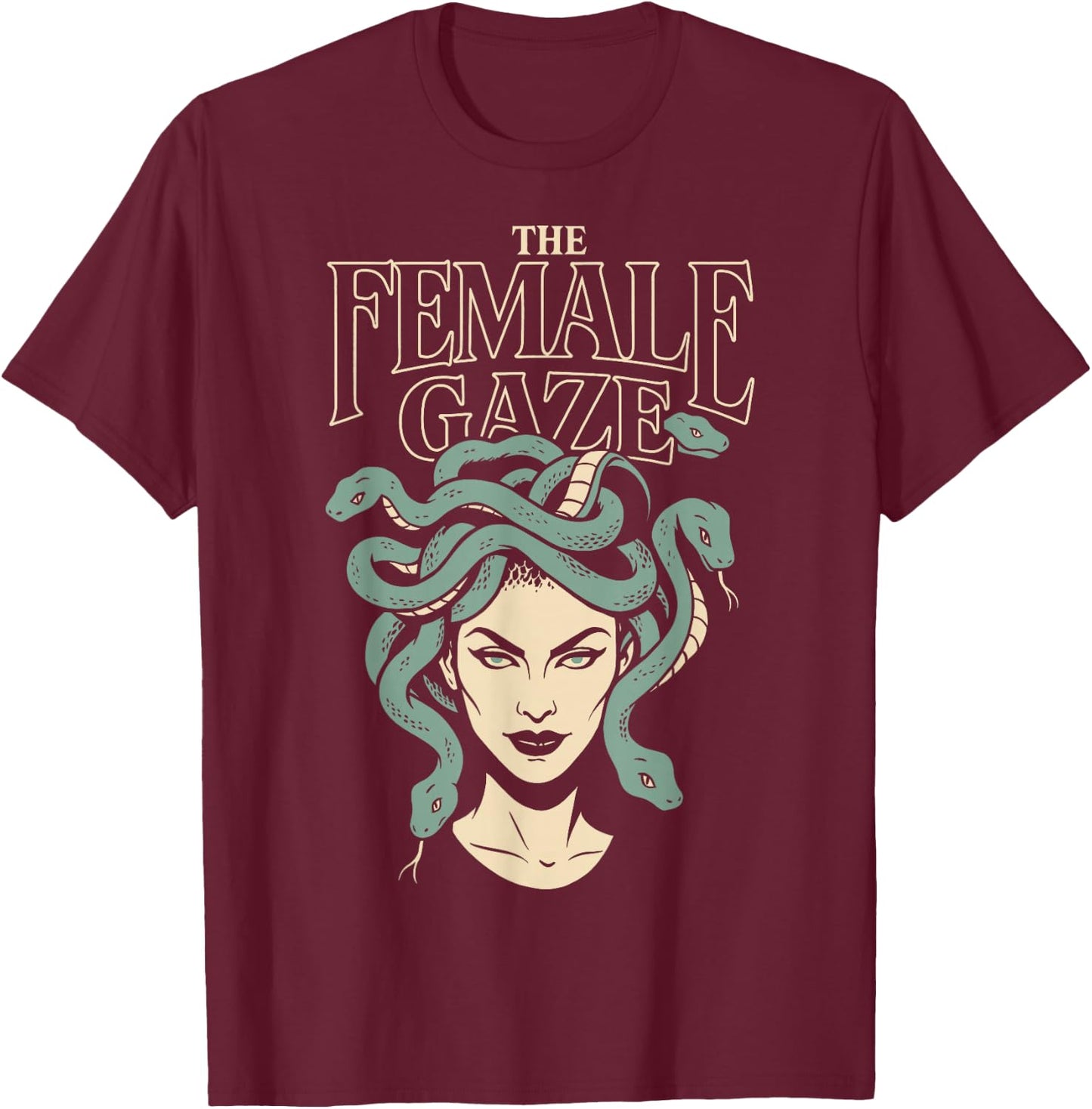 The Female Gaze Medusa Petrify The Patriarchy Funny Feminist T-Shirt - T-Shirt | Maroon