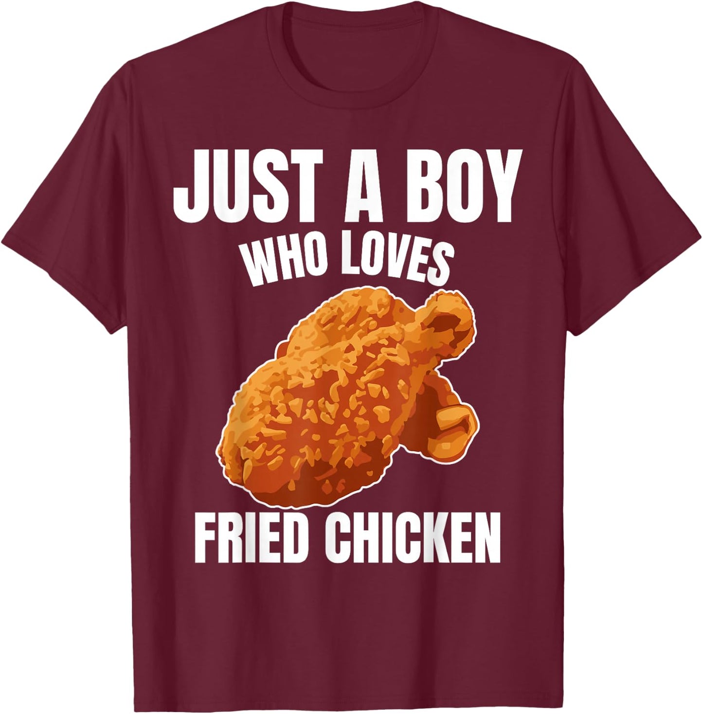 Just A Boy Who Loves Fried Chicken Chicken Food Lover T-Shirt - T-Shirt | Maroon