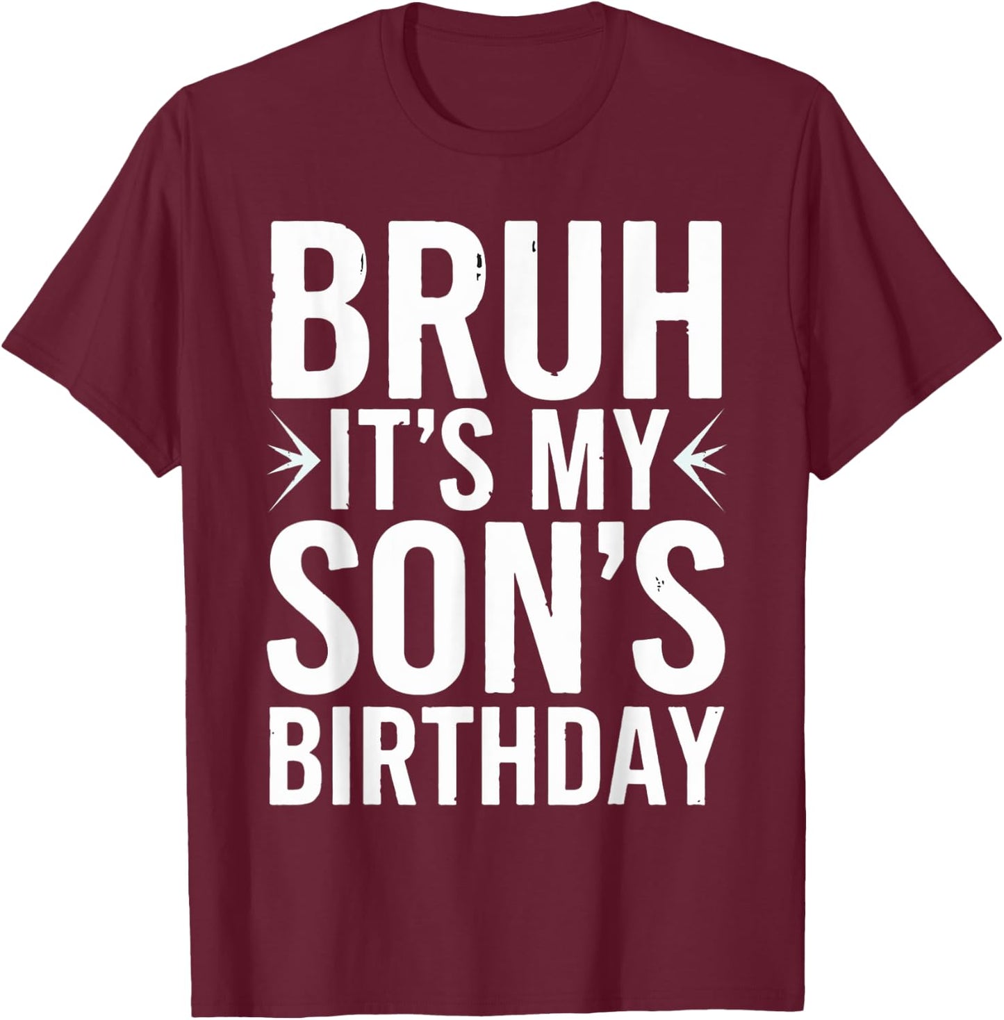 Bruh It's My Son's Birthday Mother Father Boys Kids Birthday T-Shirt - T-Shirt | Maroon