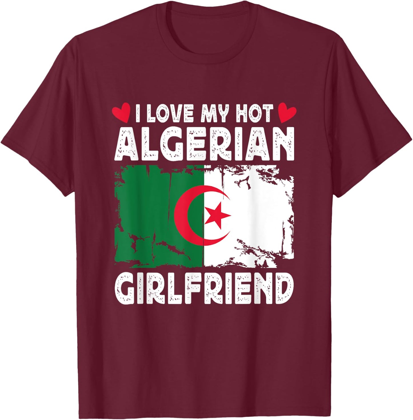 I Love My Hot Algerian Girlfriend Couple Algeria Flag T-Shirt - T-Shirt | Maroon