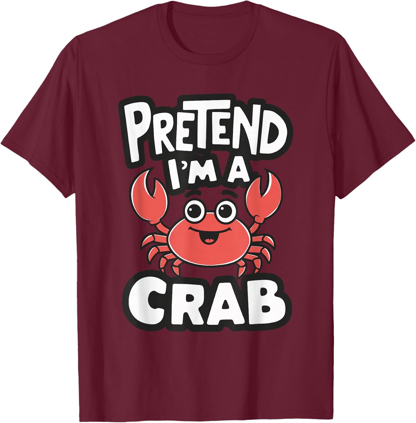 Pretend I'm A Crab T-Shirt - T-Shirt | Maroon