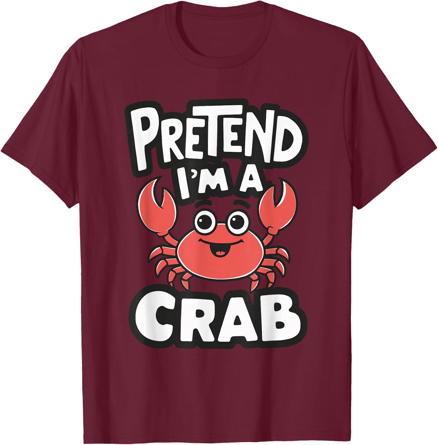 Pretend I'm A Crab T-Shirt - T-Shirt | Maroon
