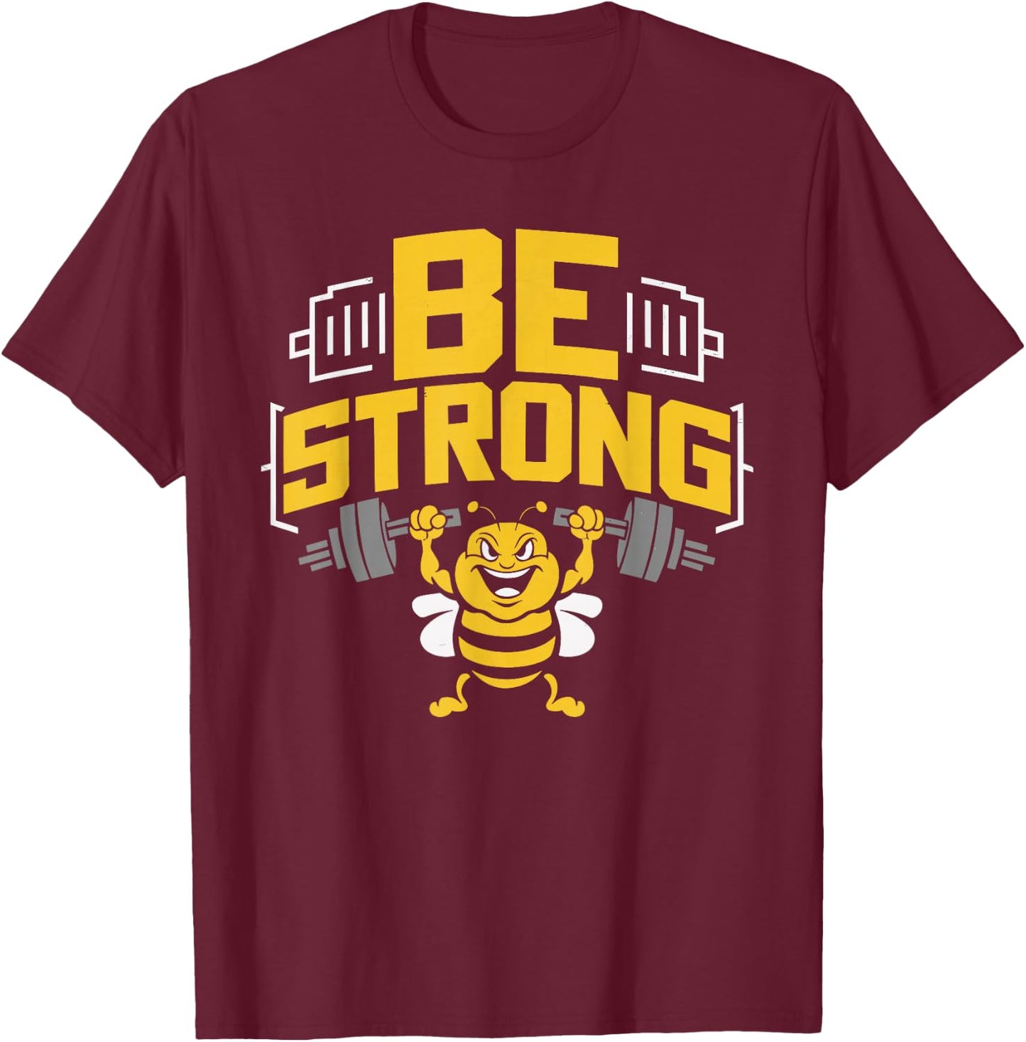 Be Strong Funny Bee Lifting Weights Gym Motivation Workout T-Shirt - T-Shirt | Maroon