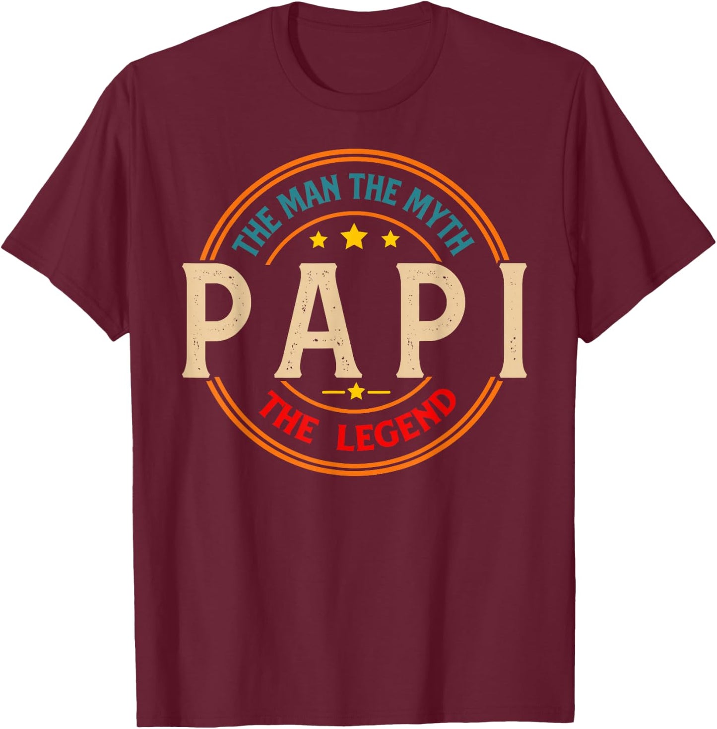 PAPI The Legend The Man, Funny PAPI Fathers Day T-Shirt - T-Shirt | Maroon