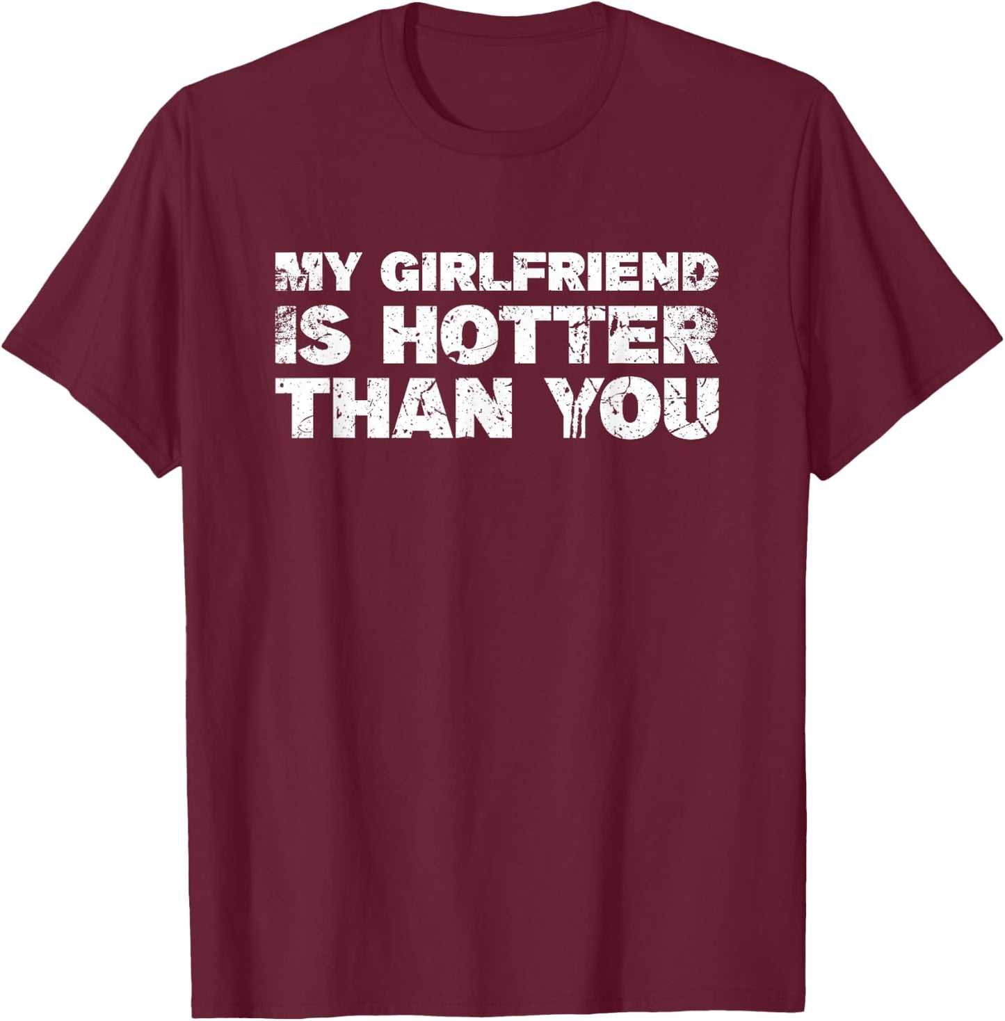 MATCHING COUPLE My Girlfriend is Hotter Than You T-Shirt - T-Shirt | Maroon