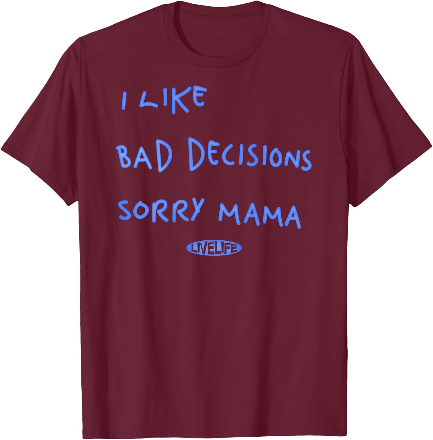 I LIKE BAD DECISIONS SORRY MAMA X Make Memories Backprint , White T-Shirt - T-Shirt | Maroon