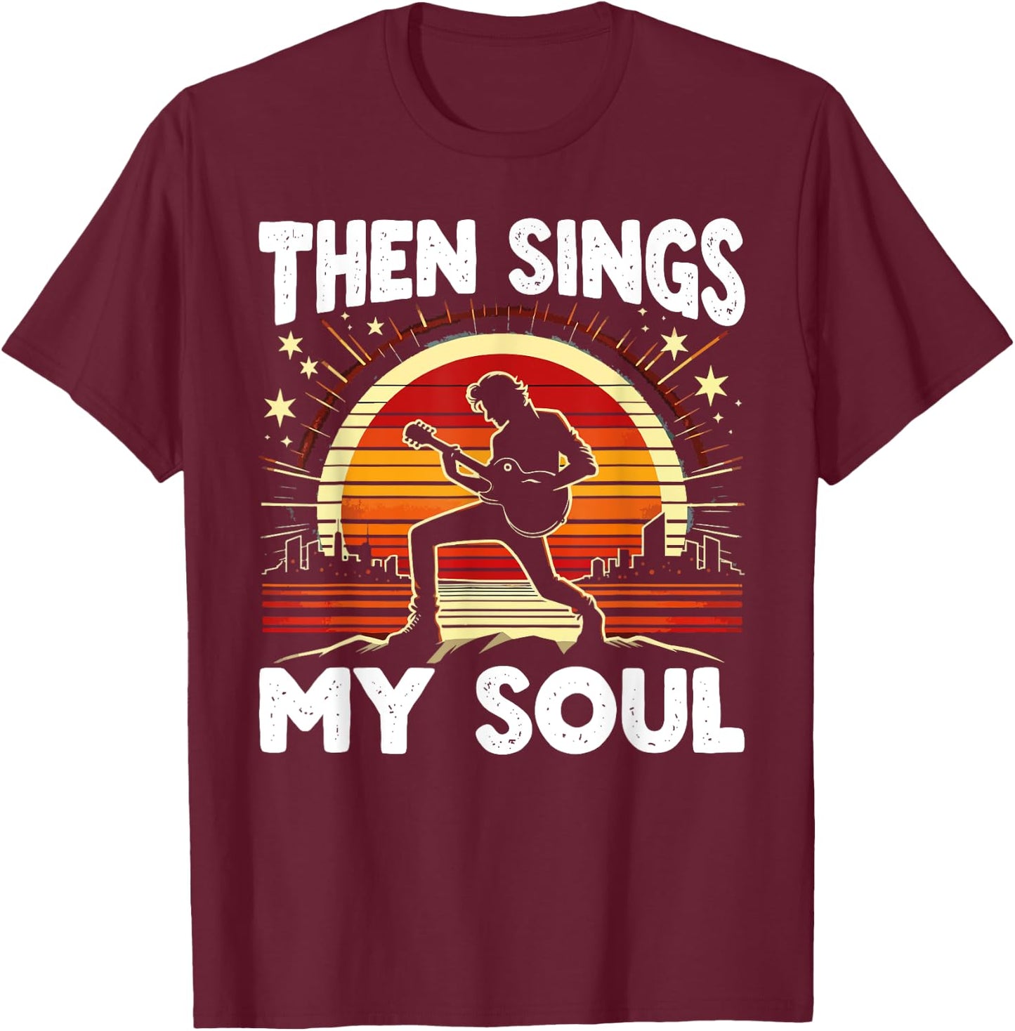 Christian Guitar Player Guitarist Then Sings My Soul T-Shirt - T-Shirt | Maroon