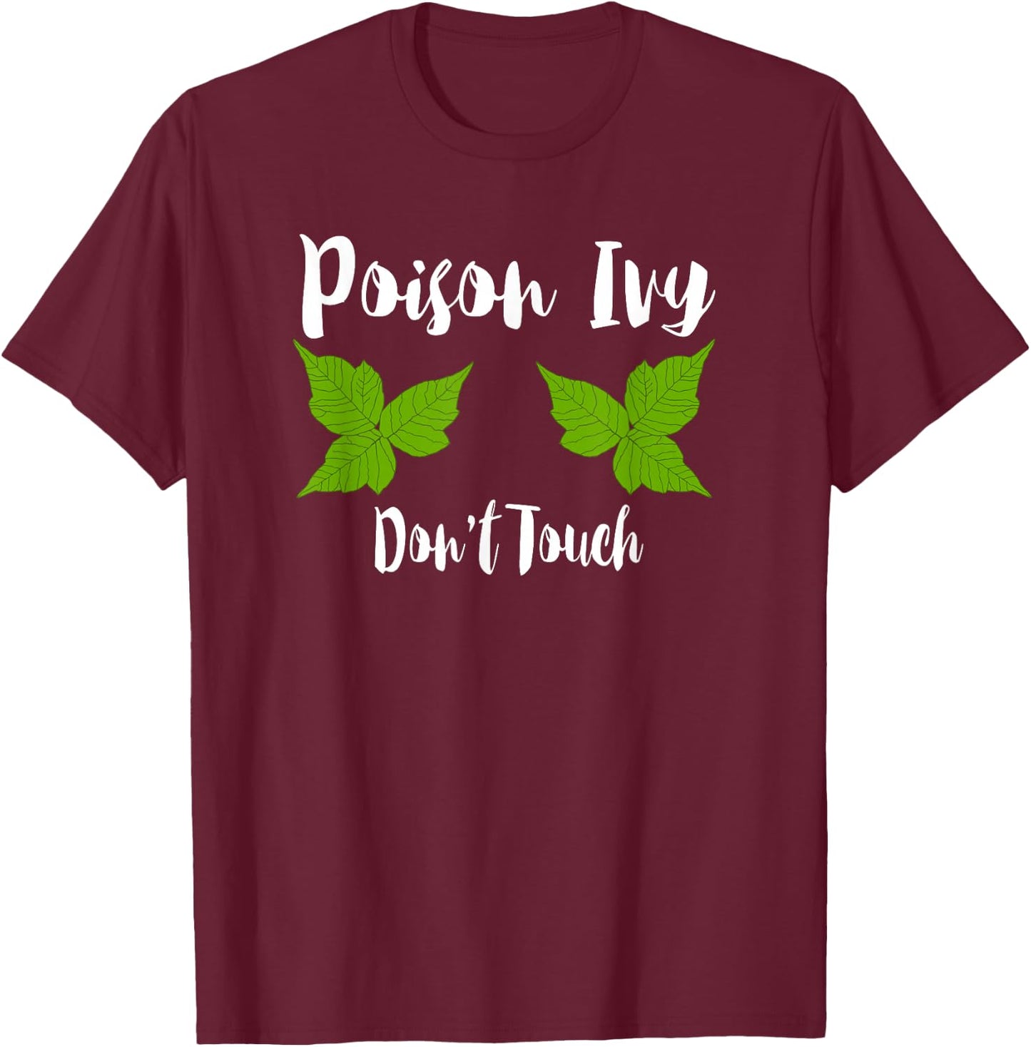 Poison Ivy Don't Touch Funny Botanist Biologist Gift T-Shirt - T-Shirt | Maroon