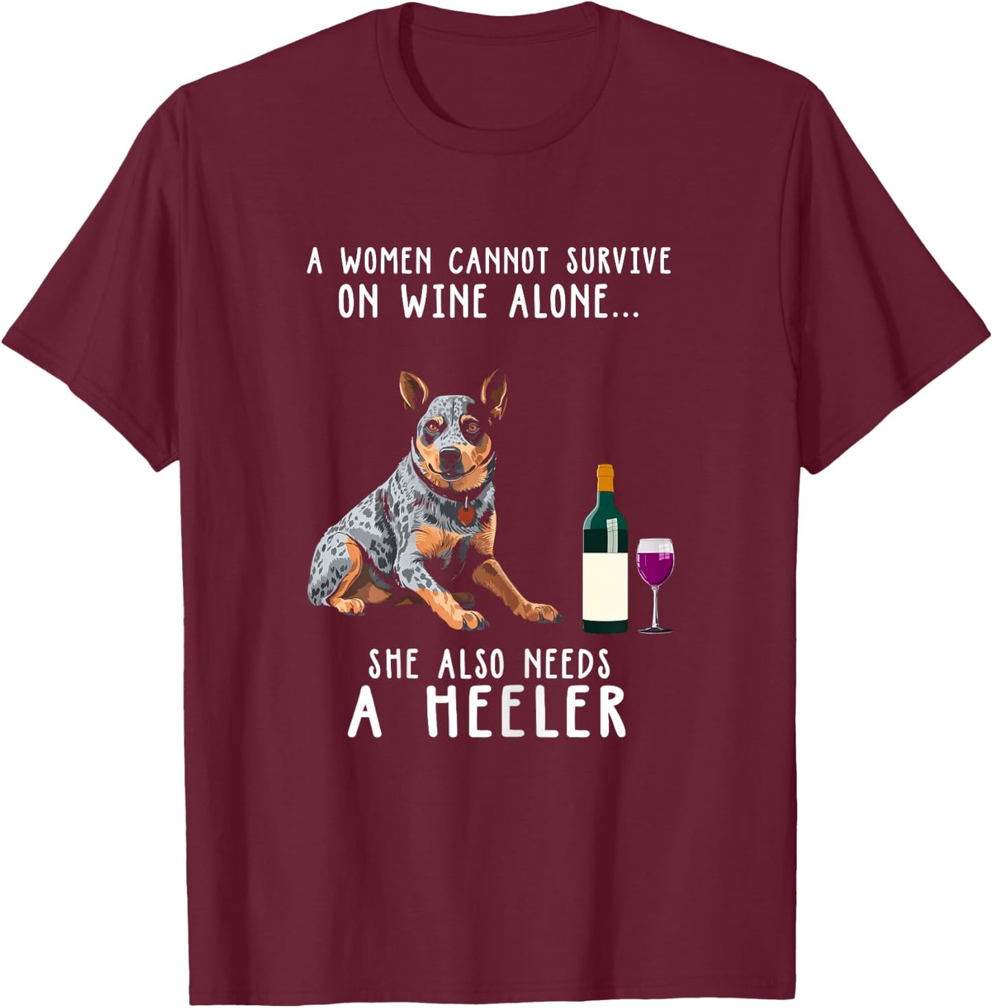 Wine Drinking And Heeler Australian Cattle Lady Dog Lover T-Shirt - T-Shirt | Maroon