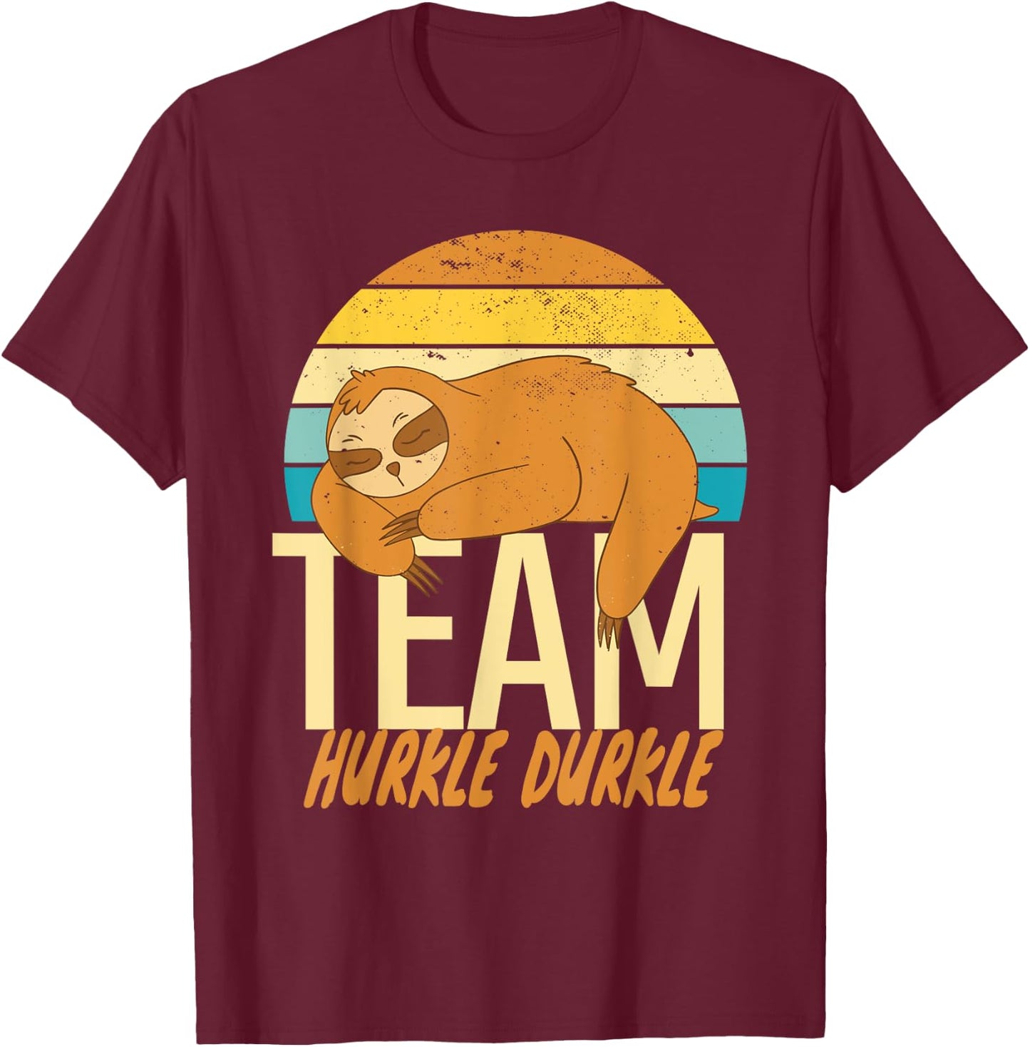 Hurkle Durkle Team Whimsy Scottish Saying Funny T-Shirt - T-Shirt | Maroon