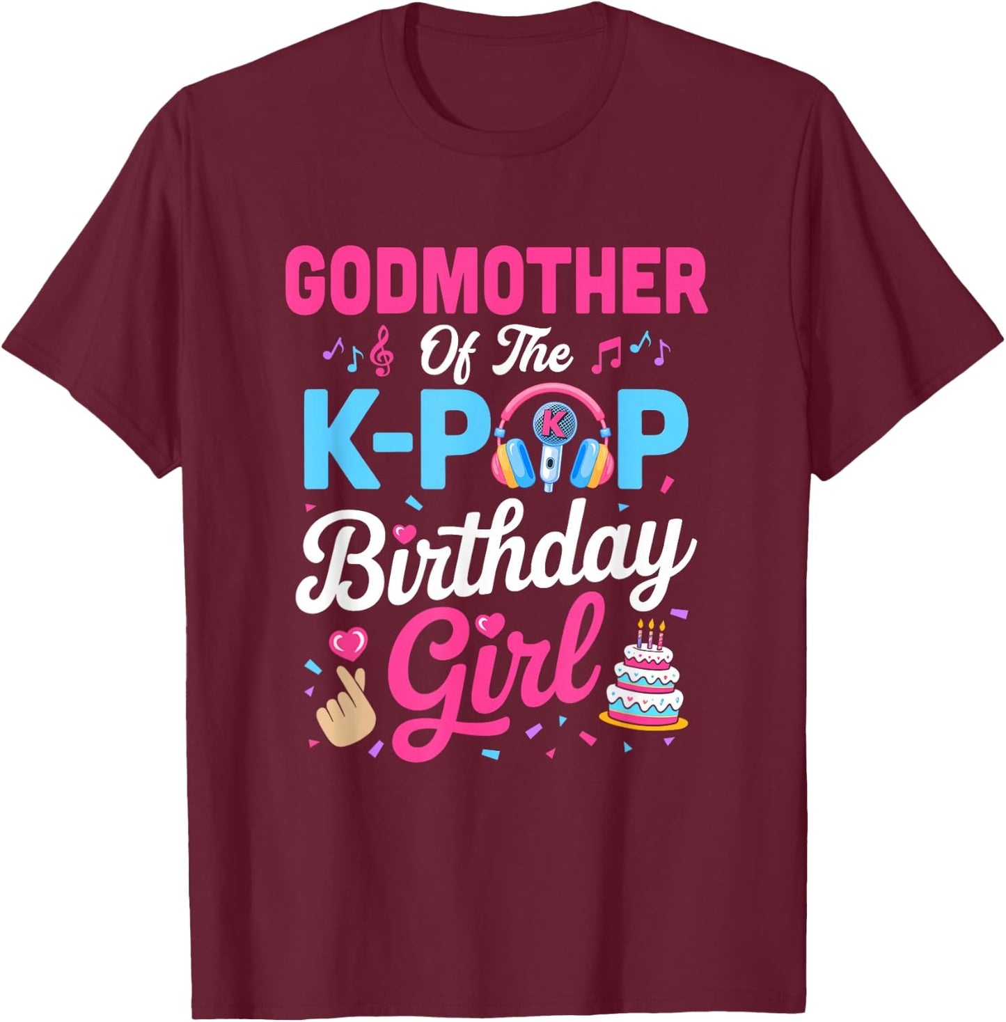 Godmother of The K-Pop Birthday Girl Korean Music Family T-Shirt - T-Shirt | Maroon