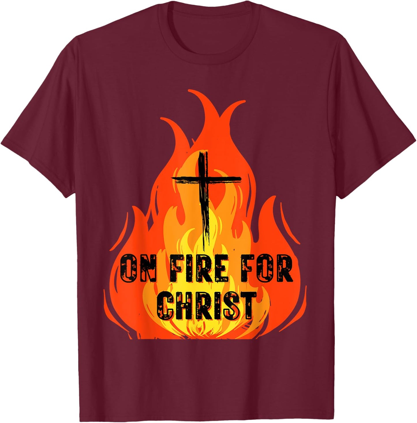 On Fire For Christ Church Inspiration Christian Faith & Hope T-Shirt - T-Shirt | Maroon