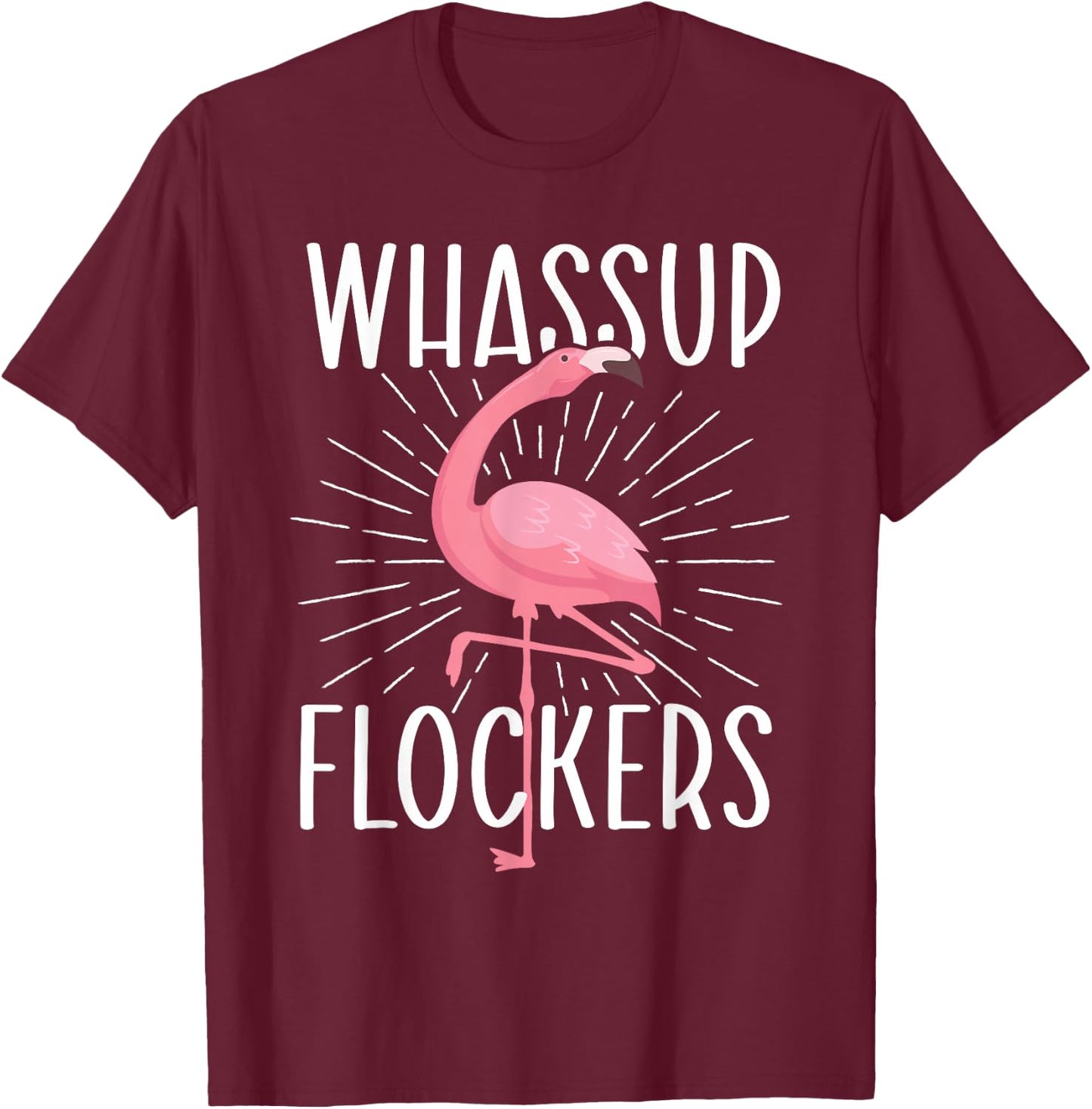 Whassup Flockers - Funny Flamingo Lover Zoo Animal T-Shirt - T-Shirt | Maroon