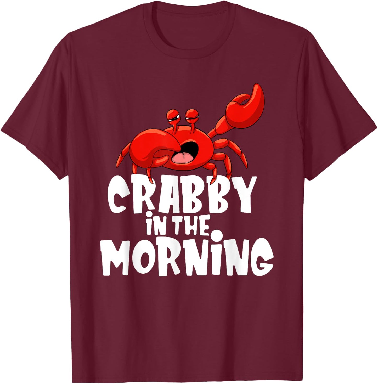 Crabby In The Morning - Crab Lover Crustacean Ocean Crabbing T-Shirt - T-Shirt | Maroon