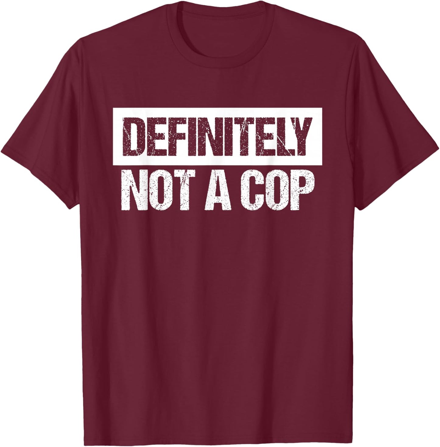Definitely Not A Cop Costume Shirt T-Shirt - T-Shirt | Maroon