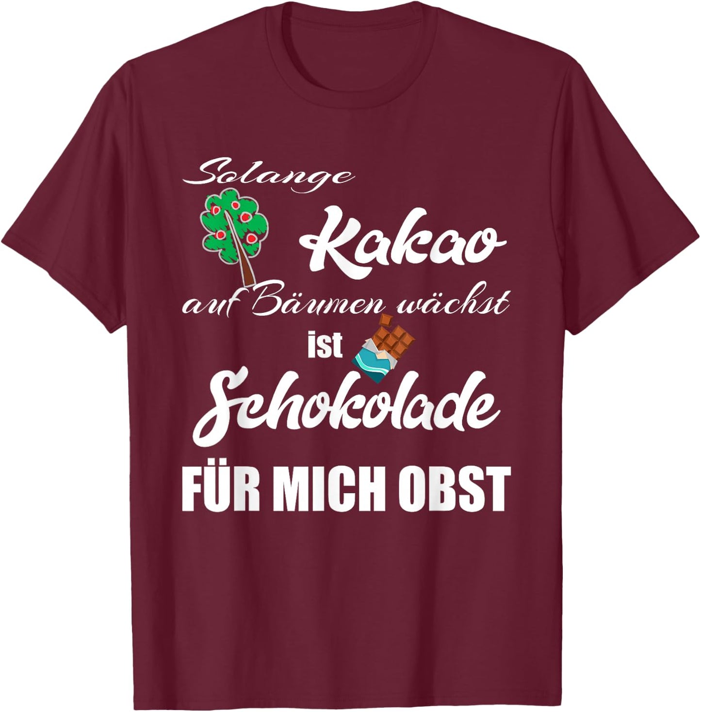 Schokolade Spruch , Schokoladen T-Shirt - T-Shirt | Maroon