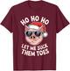 Ho Ho Ho Let Me Suck Them Toes Christmas Pig Santa T-Shirt - T-Shirt | Maroon