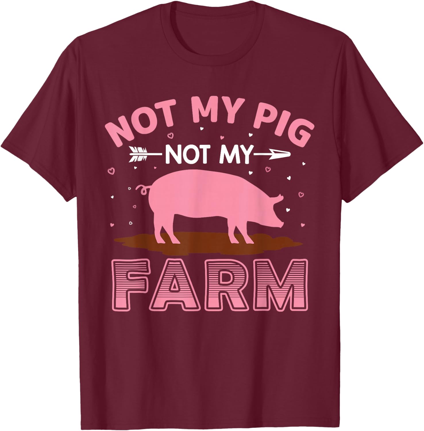 Not My Pig Not My Farm T-Shirt - T-Shirt | Maroon