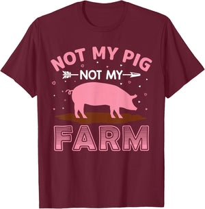 Not My Pig Not My Farm T-Shirt - T-Shirt | Maroon