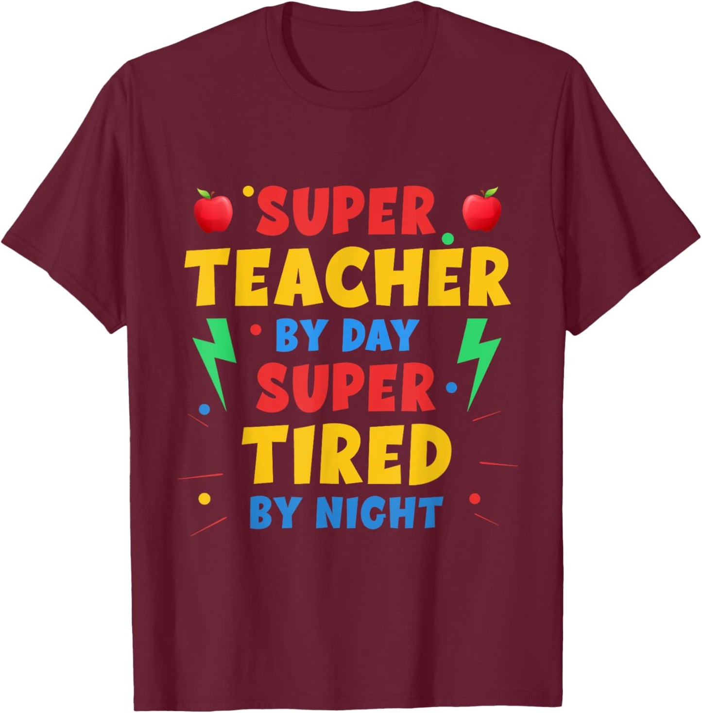 Super Teacher By Day Super Tired By Night Funny Teacher Women T-Shirt - T-Shirt | Maroon