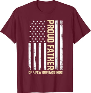 Proud Father of A Few Dumb-Ass Kids Funny Father's Day Quote T-Shirt - T-Shirt | Maroon