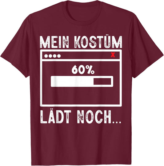 Mein Kostüm Lädt Noch Funny Carnival Men's Women's , black T-Shirt - T-Shirt | Maroon