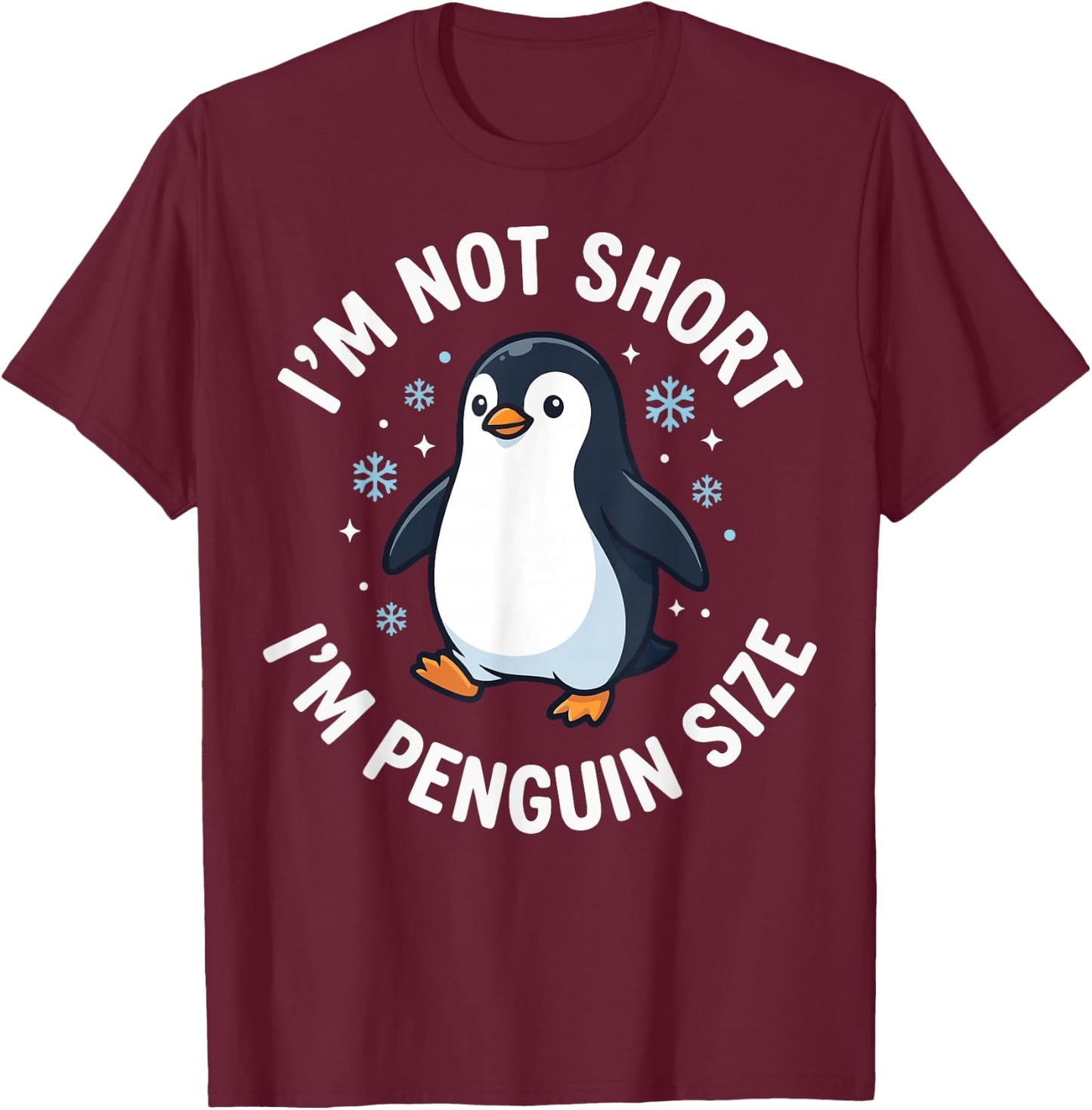 I'm Not Short I'm Penguin Size T-Shirt - T-Shirt | Maroon