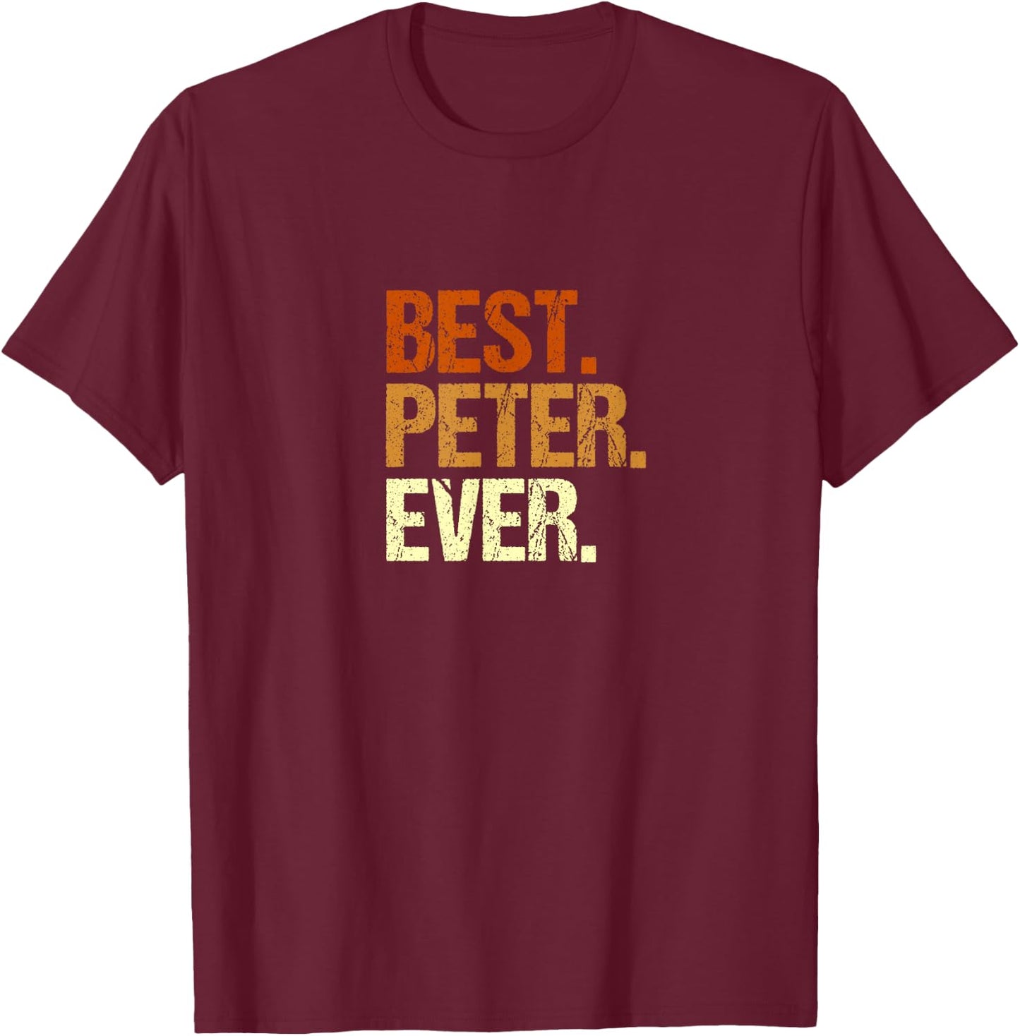 Men's Peter Best Peter Ever Name First Name Slogan , black, s T-Shirt - T-Shirt | Maroon