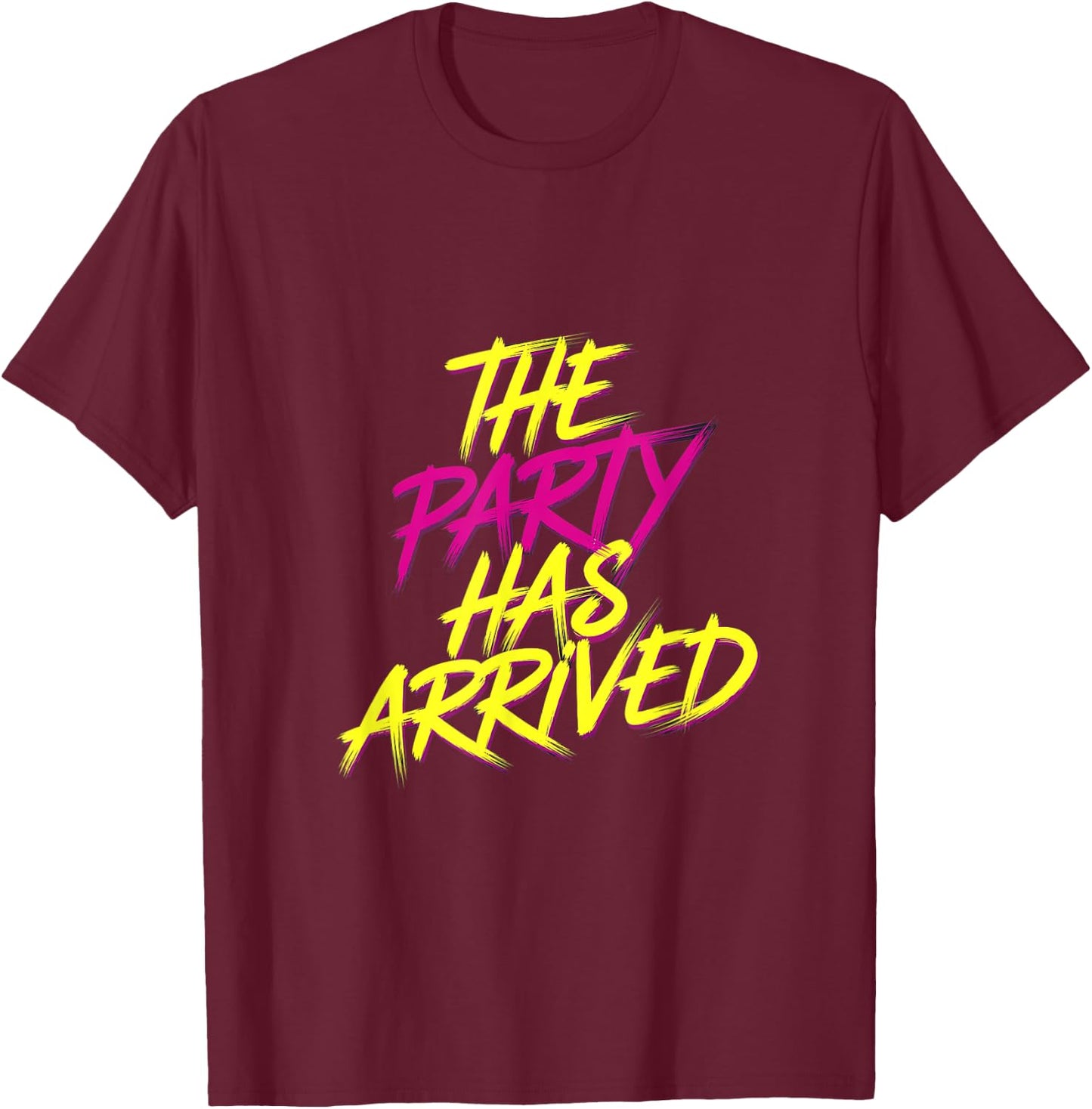 The Party Has Arrived Celebrations and Clubbing , black, S T-Shirt - T-Shirt | Maroon
