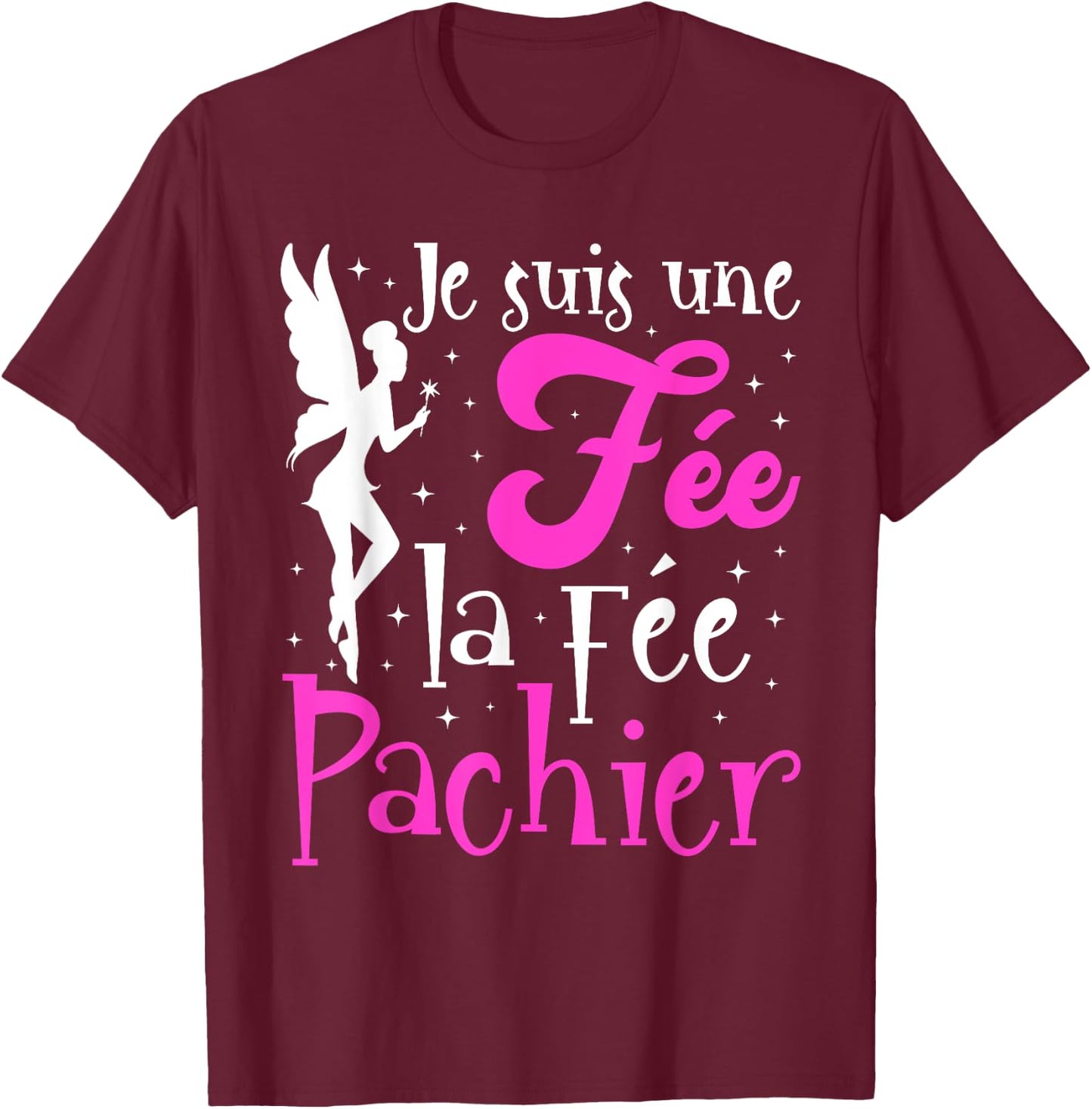 Je Suis Une Fée La Fée Pachier Gift Mother's Day Humour , Black, S T-Shirt - T-Shirt | Maroon