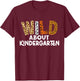 Wild About Kindergarten Teacher kids Back to School T-Shirt - T-Shirt | Maroon