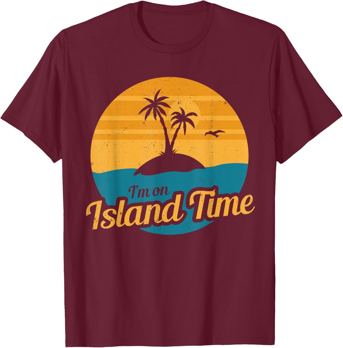 I'm On Island Time Island Themed Vacation Tropical T-Shirt - T-Shirt | Maroon