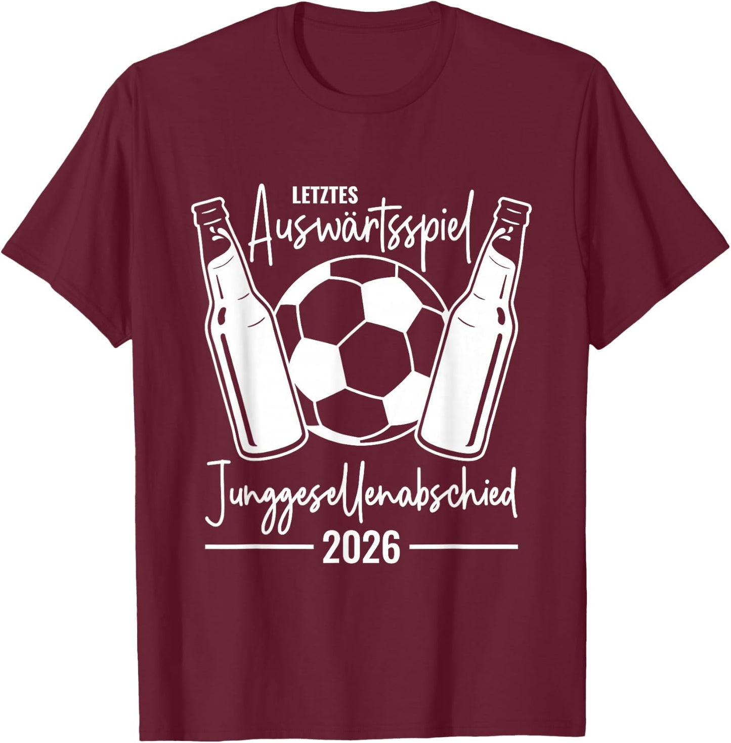 JGA 2026 Letztes Auswärtsspiel Junggesellenabschied Fußball T-Shirt - T-Shirt | Maroon