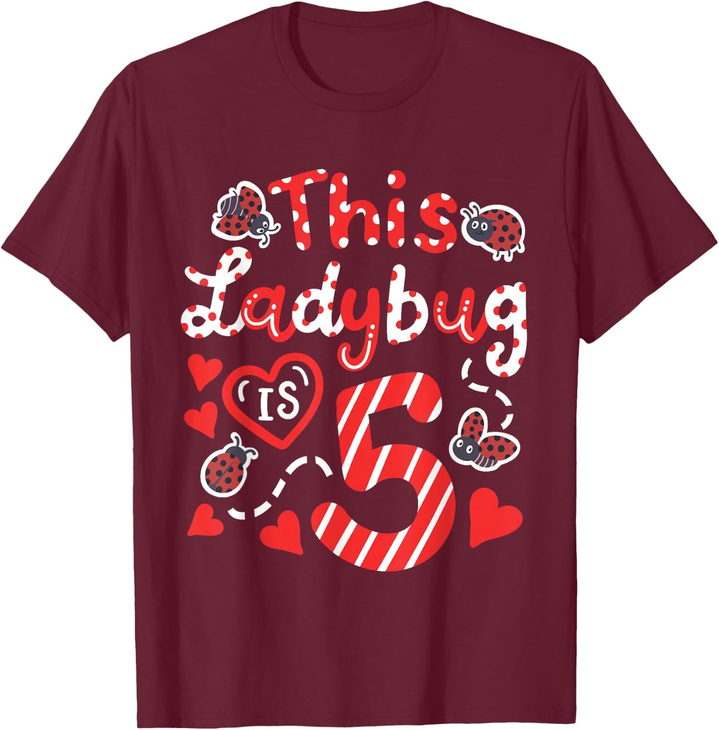 This Ladybug is 5 Years Old 5th Birthday Girl Family Ladybug T-Shirt - T-Shirt | Maroon