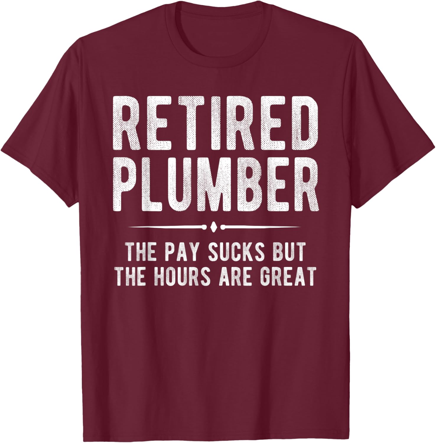 Funny Plumbing Shirt Retired Plumber Retirement Gift T-Shirt - T-Shirt | Maroon