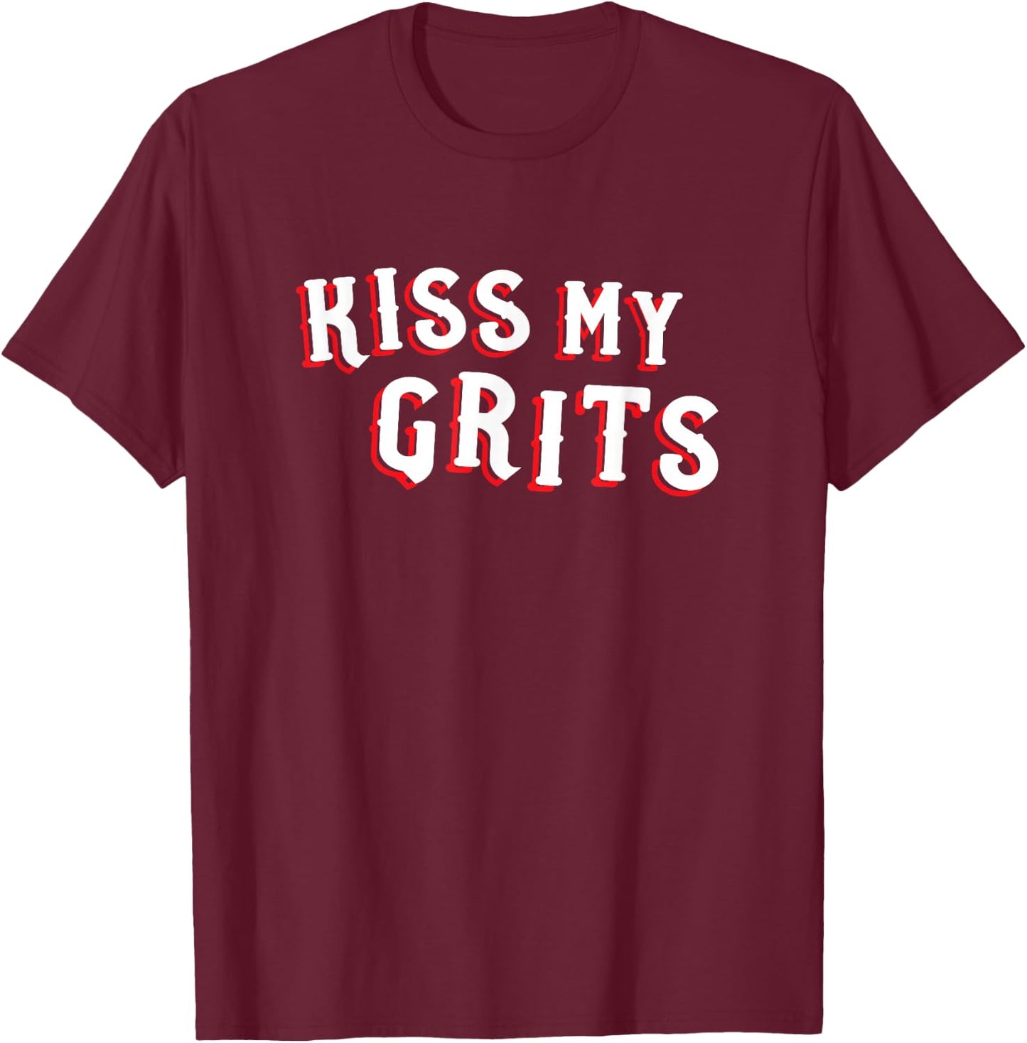 Funny Mom Cuss Word Novelty Gift Kiss My Grits T-Shirt - T-Shirt | Maroon