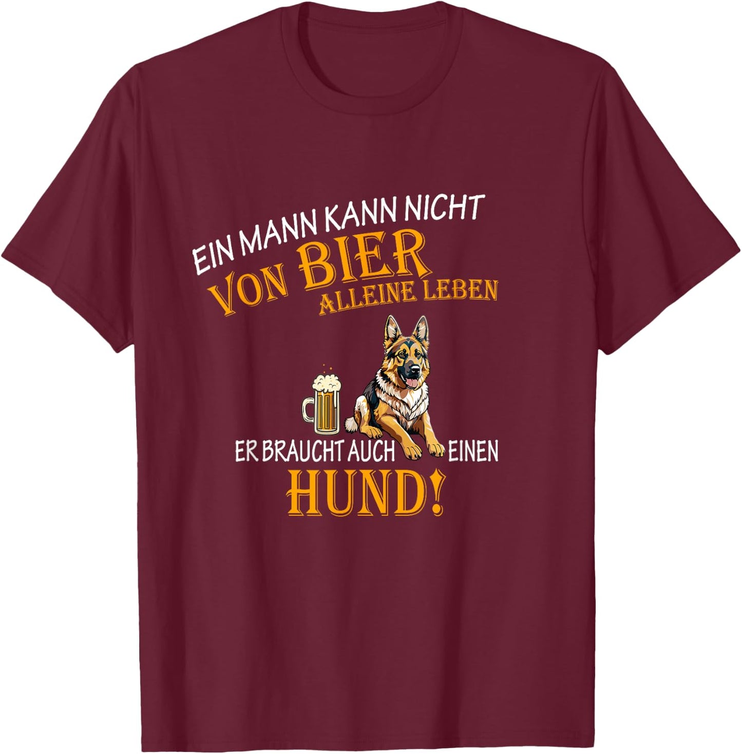 with German Text "Ein Mann kann nicht von Bier allein leben Dog Schäferhund, black T-Shirt - T-Shirt | Maroon
