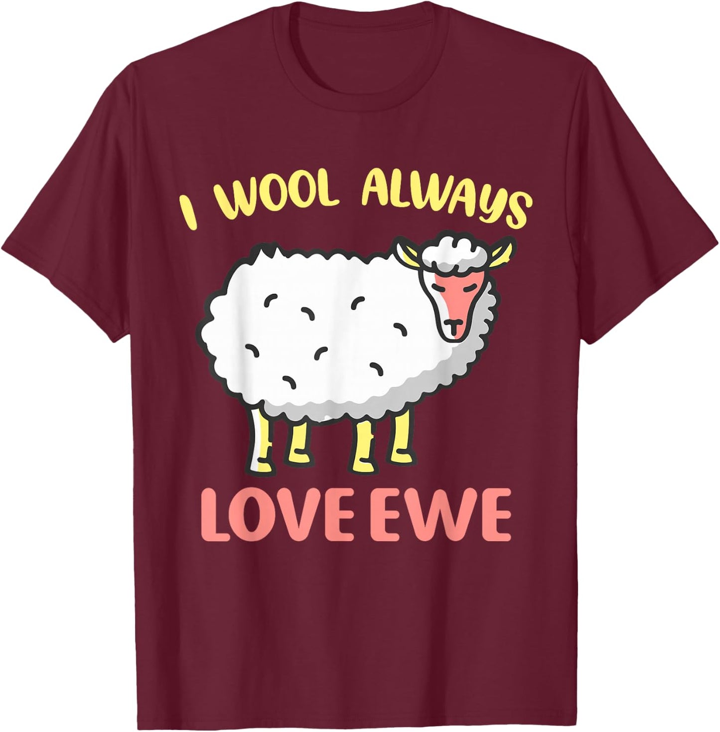 I Wool Always Love Ewe T-Shirt - T-Shirt | Maroon