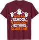 I'm A School Psychologist Nothing Scares Me Halloween T-Shirt - T-Shirt | Maroon