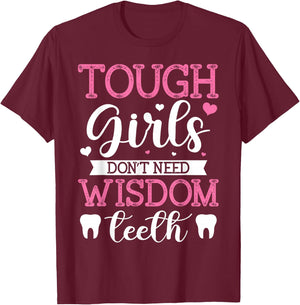 Tough Girls Don't Need Wisdom Teeth Wisdom Tooth Extraction T-Shirt - T-Shirt | Maroon