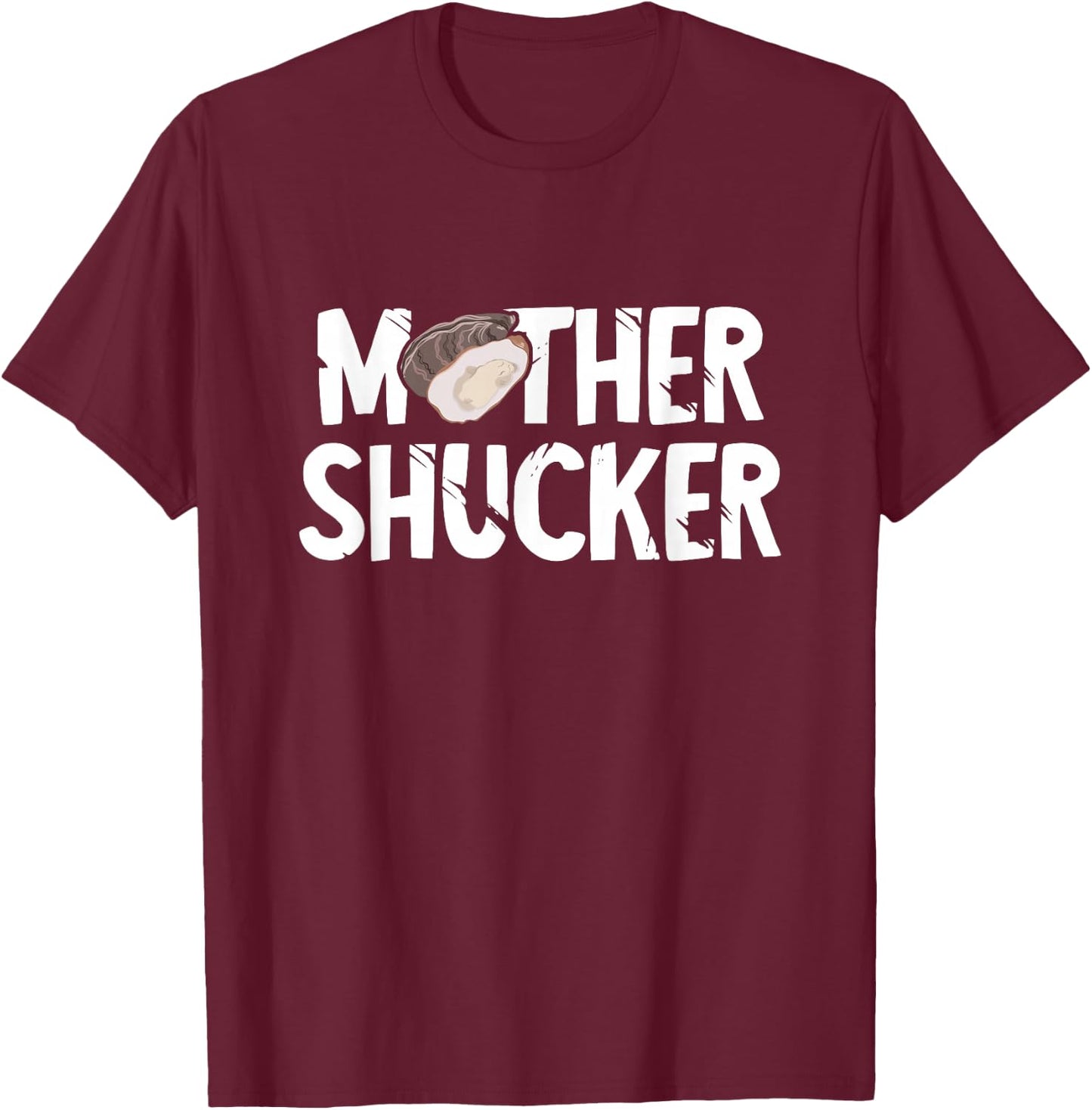 Funny Oyster Mother Shucker Oyster Shucking Mom Seafood T-Shirt - T-Shirt | Maroon