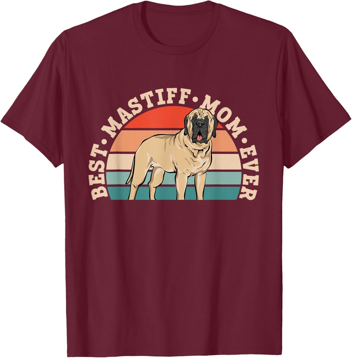 Best Mastiff Mom Ever Dog Mom English Mastiff T-Shirt - T-Shirt | Maroon